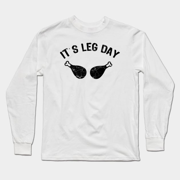 Its Legs Day - Funny Thanksgiving Gift Long Sleeve T-Shirt by Teesamd